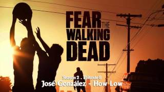 Fear The Walking Dead | José González - How Low