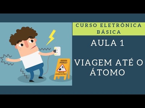 [ELETRÔNICA PARA INICIANTES 01]: VIAGEM ATÉ O ÁTOMO