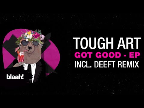 Tough Art - Got Good (Deeft Remix)