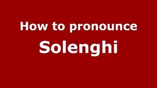 How to pronounce Solenghi