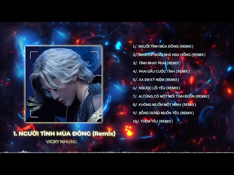 PLAYLIST REMIX VICKY NHUNG | NHẠC TẾT REMIX | Người Tình Mùa Đông, Ngôi Nhà Hoa Hồng, Tình Nhạt Phai