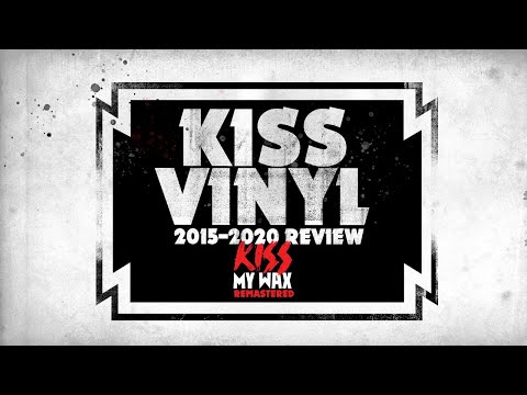 KISS My Wax REMASTERED - 2015 to 2020 Vinyl Review