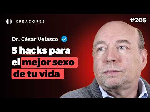 Dr del Mejor SEXO: Cómo Transformar tu Rendimiento Sexual y Relaciones | Cesar Velasco