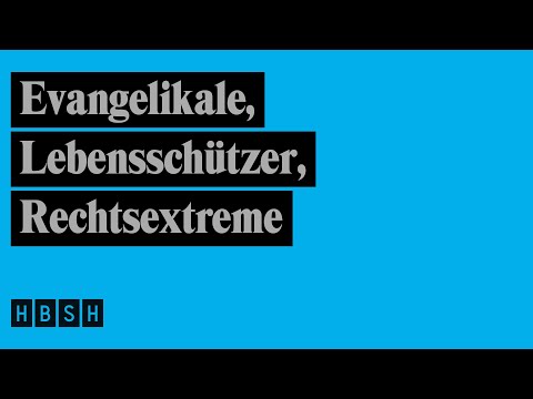 Evangelikale, Lebensschützer, Rechtsextreme