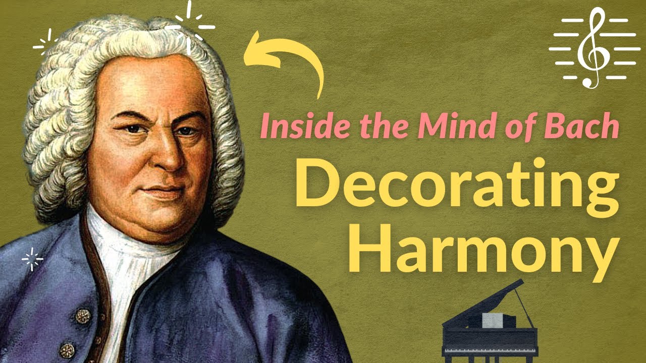 Decorating Straightforward Harmony - Inside the Mind of Bach
