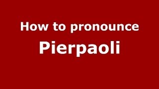 How to pronounce Pierpaoli