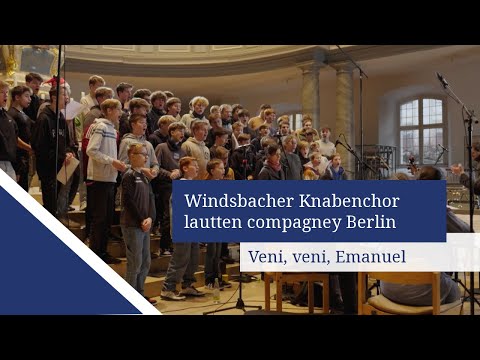 Veni, veni, Emanuel | Windsbacher Knabenchor | lautten compagney Berlin
