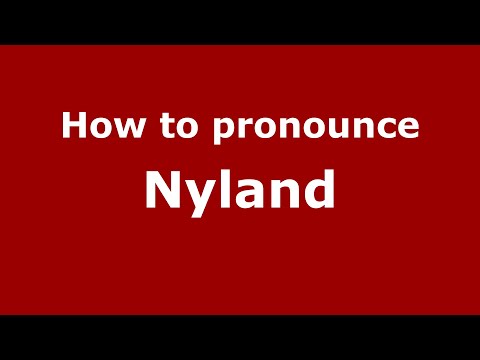 How to pronounce Nyland (English/UK) - PronounceNames.com