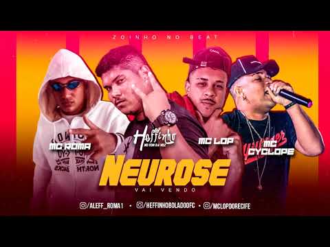MC ROMA, HEFFINHO BOLADO, MC  LOP E MC  CYCLONE - NEUROSE
