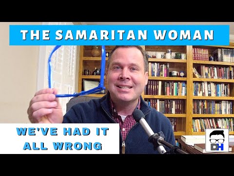 A Glaring Error in our Teaching on the Samaritan Woman - John 4 - The Woman at the Well