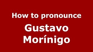 How to pronounce Gustavo Morínigo