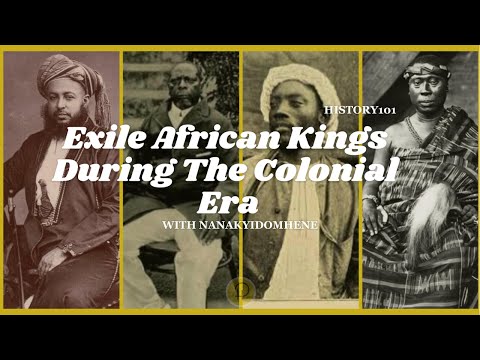 EXILED AFRICAN KINGS OF THE COLONIAL ERA