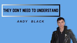 Andy Black - They Don&#39;t Need To Understand (lyrics)