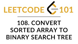 YouTube video 'Convert Sorted Array to Binary Search Tree | 108 | JavaScript Recursive Solution | LeetCode 101'