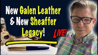New Galen Leather Cases & New Sheaffer Legacy! LIVE!