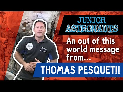 Astronaut Thomas Pesquet shares an out of this world message to Junior Astronauts