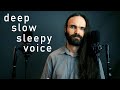 DEEP SLOW VOICE ASMR SLEEP SOUNDLY