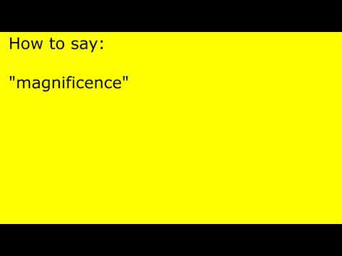 How to pronounce magnificence
