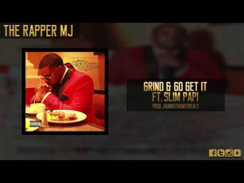 The Rapper MJ - Grind & Go Get It ft. Slim Papi