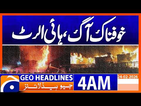 No casualties were reported in the fire incident. | Headlines Geo News 4 AM (24 Feb 2026)