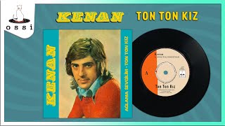 Kenan / Ton Ton Kız