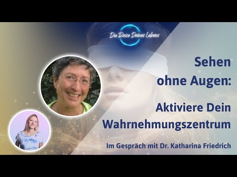 Sehen ohne Augen: Deine verborgenen Sinne mit Dr. Katharina Friedrich erwecken