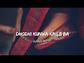 Dhodhi Kunwa Kaile Ba Slowed Reverb Bhujpuri Song Alex Lofi