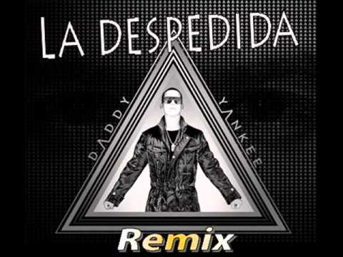 Daddy Yankee   La Despedida 2011 Remixx