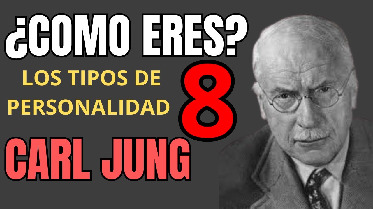LOS 8 TIPOS PSICOLÓGICOS DE CARL JUNG