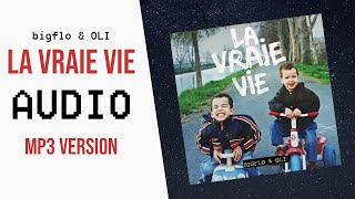 La Vraie Vie -BigFlo&amp;Oli- [ version audio ]