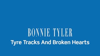 BONNIE TYLER Tyre Tracks And Broken Hearts