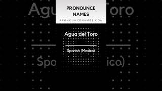 How to pronounce Agua Del Toro