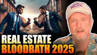 Real Estate Bloodbath 2025
