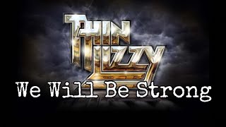 THIN LIZZY - We Will Be Strong (Lyric Video)