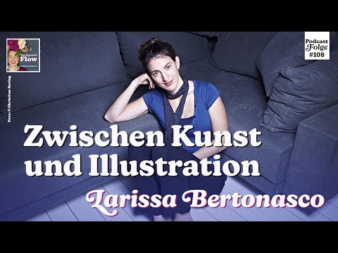 Illustratorin und Künstlerin Larissa Bertonasco im Gespräch | Podcastfolge 108, "Der kreative Flow"