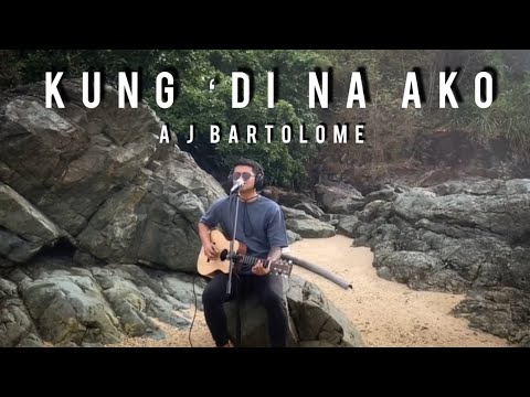 Kung ‘Di Na Ako - Aj Bartolome (Acoustic Cover)