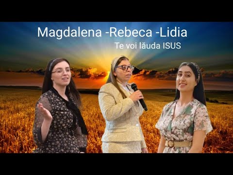 Rebeca Ghica - Magdalena & Lidia Duduveica - (oficial )-Te voi lăuda Isus -