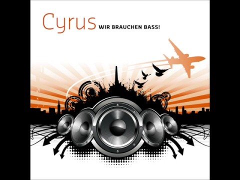 Cyrus - Wir brauchen Bass! (Club Radio Edit)