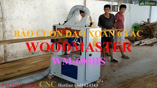 BÀO CUỐN DAO XOẮN 6 TẤC WOODMASTER WM-600HS. Bào láng mịn và nhanh tuyệt vời