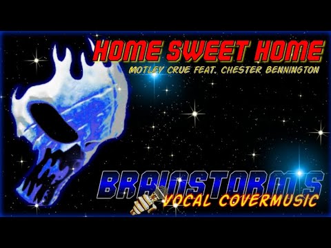 Home Sweet Home - Motley Crue feat. Chester Bennington (Vocal Cover by Brainstorm4music)
