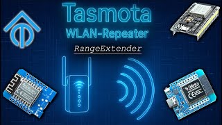 Tasmota WLAN Repeater [Range Extender] – WLAN-Probleme für IoT lösen! ESP32/ESP8266 Projekt