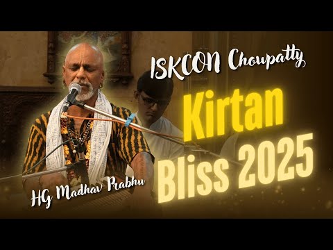 Kirtan Bliss by HG Madhav Prabhu | ISKCON Chowpatty 2025