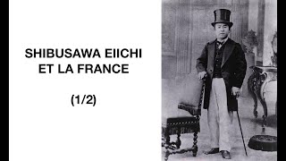 SHIBUSAWA EIICHI ET LA FRANCE (1/2)