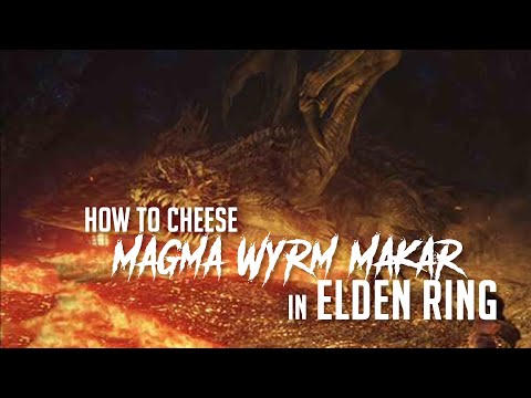 How to Cheese Magma Wyrm Makar in Elden Ring (Easy Kill)