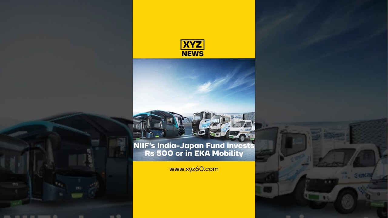 NIIF’s India Japan Fund invests Rs 500 cr in EKA Mobility