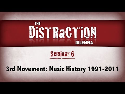 Distraction Dilemma | 3rd Movement: Music History 1991-2011 | Christian Berdahl
