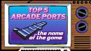 Top 5 Arcade Ports by Imagine the name of the Game