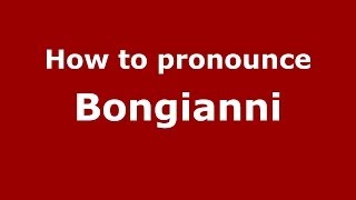How to pronounce Bongianni