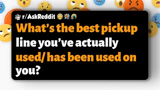 r/AskReddit | What’s the best pickup line you’ve actually used/has been used on you