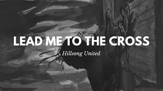Lead me to the Cross - Hillsong United | Lyrics. Subtitulado inglés y español
